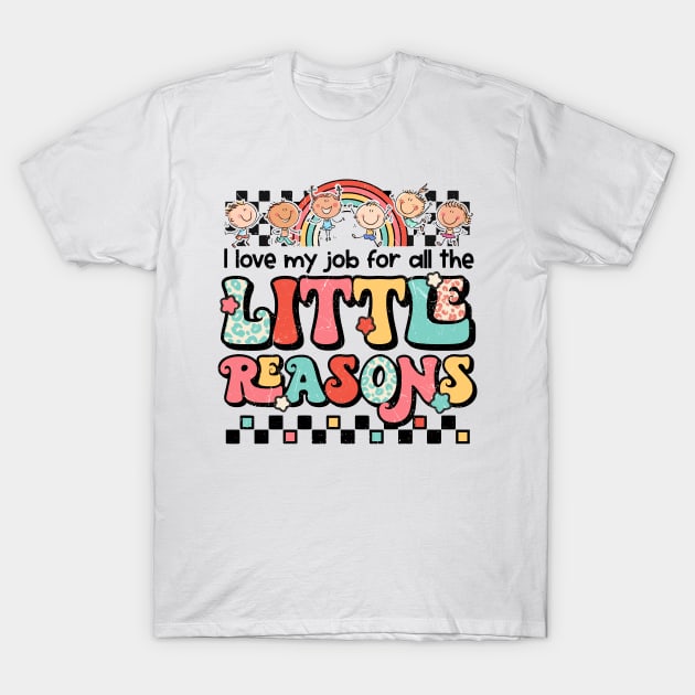 Cute Teacher , I Love My Job Little Reasons, Colorful Educator Quote T-Shirt by David white